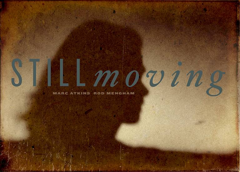 Still Moving by Marc Atkins & Rod Mengham